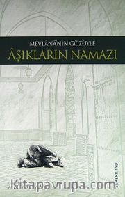 Mevlananın Gözüyle Aşıkların Namazı