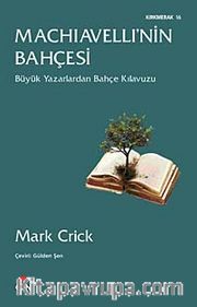 Machiavelli'nin Bahçesi <br /> Büyük Yazarlardan Bahçe Kılavuzu