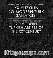 XX. Yüzyılın 20 Modern Türk Sanatçısı 1940-2000 / Papko-Öner Kocabeyoğlu Koleksiyonu