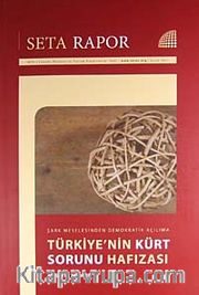 Türkiye'nin Kürt Sorunu Hafızası <br /> Şark Meselesinden Demokratik Açılıma