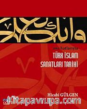 Ana Hatlarıyla Türk İslam Sanatları Tarihi