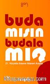 Buda mısın  Budala mı? & 21. Yüzyılda İnsanın Manevi Arayışı