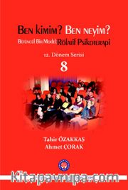 Ben Kimim? Ben Neyim? Bütüncül Bir Model : Rölatif Psikoterapi <br /> 12. Dönem Serisi 8