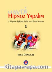 Haydi Hipnoz Yapalım <br /> 7.Hipnoz Eğitimi Eylül 2012 Ders Notları 1