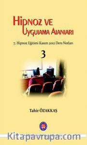 Hipnoz ve Uygulama Alanları <br /> 7.Hipnoz Eğitimi Kasım 2012 Ders Notları 3