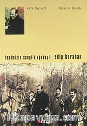 Hepimizin Sevgili Ağabeyi Edip Karahan