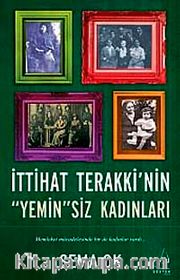 İttihat Terakki'nin "Yemin"siz Kadınları