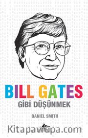 Bill Gates Gibi Düşünmek