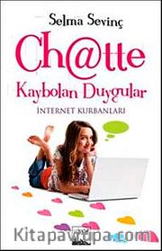Chatte Kaybolan Duygular <br /> İnternet Kurbanları