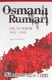Osmanlı Rumları <br /> Göç ve Tehcir 1912-1918