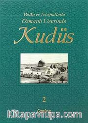 Vesika ve Fotoğraflarla Osmanlı Devrinde Kudüs -2