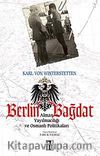 Berlin - Bağdat & Alman Yayılmacılığı ve Osmanlı Politikaları