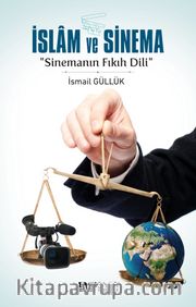 İslam ve Sinema <br /> Sinemanın Fıkıh Dili