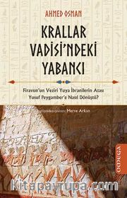 Krallar Vadisi'ndeki Yabancı <br /> Firevun’un Veziri Yuya İbranilerin Atası Yusuf Peygamber’e Nasıl Dönüştü