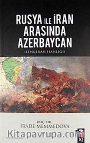 Rusya ile İran Arasında Azerbaycan <br /> Lenkeran Hanlığı