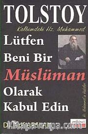 Lütfen Beni Bir Müslüman Olarak Kabul Edin <br /> Kalbimdeki Hz. Muhammed