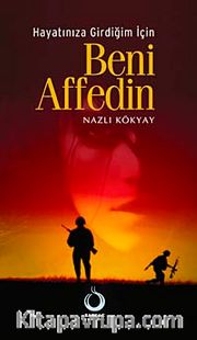 Hayatınıza Girdiğim İçin Beni Affedin