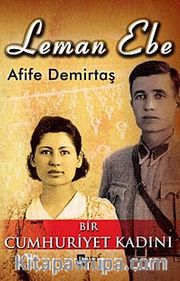 Leman Ebe <br /> Bir Cumhuriyet Kadını
