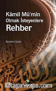 Kamil Mü'min Olmak İsteyenlere Rehber