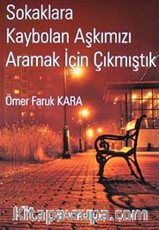 Sokaklara Kaybolan Aşkımızı Aramak İçin Çıkmıştık
