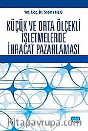 Küçük ve Orta Ölçekli İşletmelerde İhracat Pazarlaması