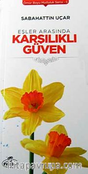 Eşler Arasında Karşılıklı Güven / Ömür Boyu Mutluluk Serisi-5