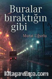 Buralar Bıraktığın Gibi