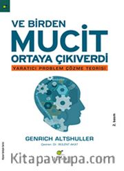 Ve Birden Mucit Ortaya Çıkıverdi <br /> Yaratıcı Problem Çözme Teorisi