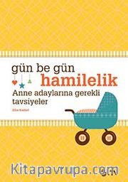 Gün Be Gün Hamilelik <br /> Anne Adaylarına Gerekli Tavsiyeler