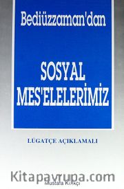 Bediüzzaman'dan Sosyal Mes'elelerimiz - Lügatçe Açıklamalı (3.Hamur)