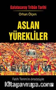 Aslan Yürekliler / Galatasaray Tribün Tarihi