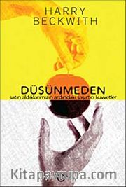 Düşünmeden / Satın Aldıklarımızın Ardındaki Şaşırtıcı Kuvvetler