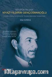 Mitopoetik Şair Niyazi Yıldırım Gençosmanoğlu Hayatı, Eserleri ve Şiirlerinin Tematik Bakımdan İncelenmesi