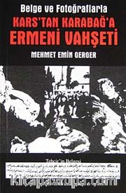 Belge ve Fotoğraflarla Kars'tan Karabağ'a Ermeni Vahşeti