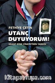 Utanç Duyuyorum! <br /> Hrant Dink Cinayetinin Yargısı