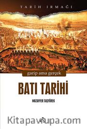 Batı Tarihi <br /> Garip Ama Gerçek