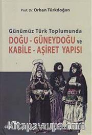 Günümüz Türk Toplumunda Doğu-Güneydoğu ve Kabile-Aşiret Yapısı