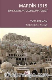 Mardin 1915 / Bir Yıkımın Patolojik Anatomisi
