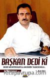 Başkan Dedi ki.. & Ruhi Muhtevasıyla Muhsin Yazıcıoğlu