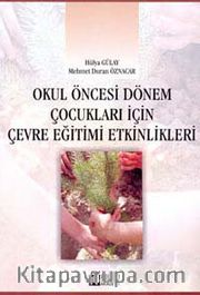 Okul Öncesi Dönem Çocukları İçin Çevre Eğitimi Etkinlikleri