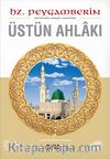 Hz.Peygamberin (S.A.V) Üstün Ahlakı