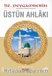 Hz.Peygamberin (S.A.V) Üstün Ahlakı