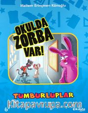 Okulda Zorba Var! / Tumburluplar