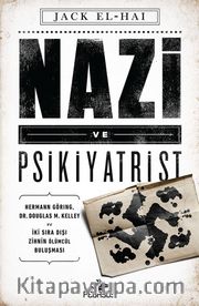 Nazi ve Psikiyatrist <br /> Hermann Göring, Dr. Douglas M. Kelley ve İki Sıra Dışı Zihnin Ölümcül Buluşması