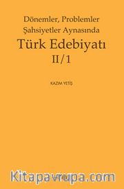 Dönemler, Problemler Şahsiyetler Aynasında Türk Edebiyatı II/1