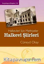 Halkevi Şiirleri <br /> Halkevleri İçin Methiyeler