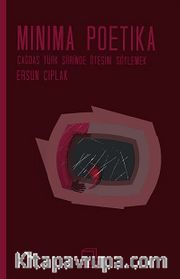 Minima Poetika <br /> Çağdaş Türk Şiirinde Ötesini Söylemek
