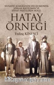Nusayri Kimliğinin Oluşumunda  Siyasal Katılımın ve Siyasi Partilerin Rolü: Hatay Örneği