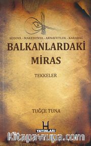 Balkanlardaki Miras Tekkeler <br /> Kosava - Makedonya - Arnavutluk - Karadağ