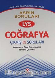 2012 LYS Sınavına Hazırlık / Asrın Soruları LYS Coğrafya Çıkmış Soruları <br /> Konularına Göre Düzenlenmiş Tamamı Çözümlü